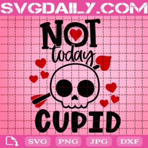 Not Today Cupid Svg