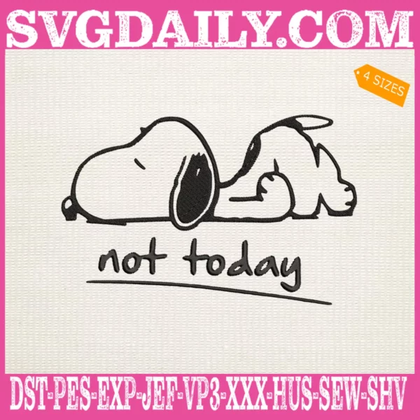 Not Today Snoopy Embroidery Files