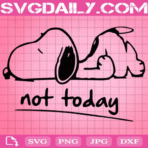 Not Today Snoopy Svg