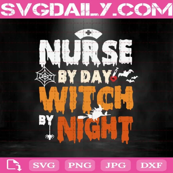 Nurse By Day Witch By Night Svg