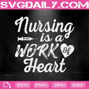 Nursing Is A Work Heart Svg