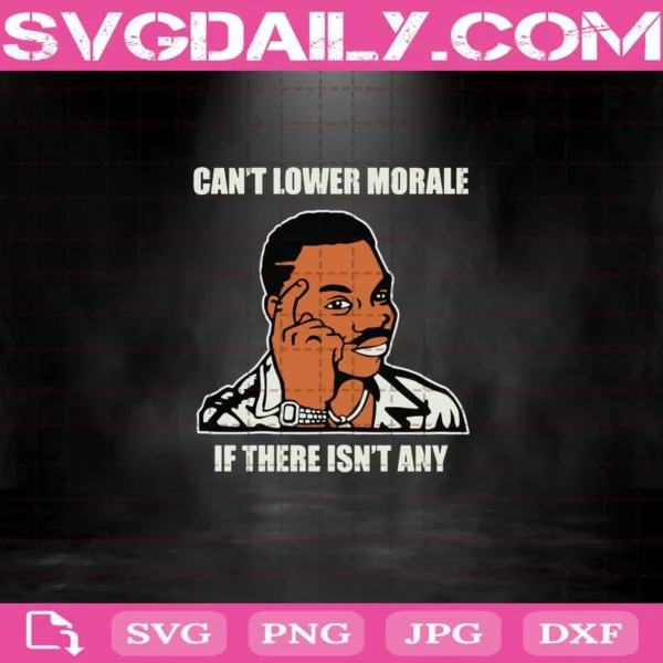 Official Can’T Lower Morale If There Isn’T Any Svg