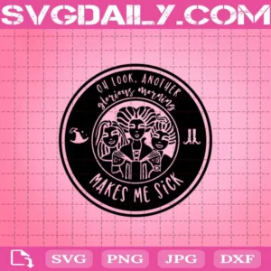 Oh Look Another Glorious Morning Makes Me Sick Halloween Svg