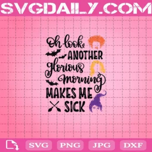 Oh Look! Another Glorious Morning Makes Me Sick Svg