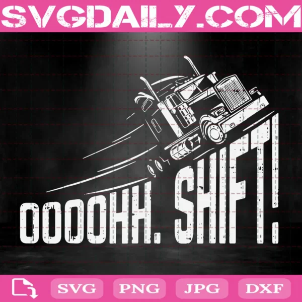 Ohh Shift Svg, Truck Gear Big Rig Semi Trucker Driver Svg