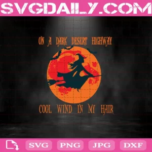 On A Dark Desert Highway Cool Wind In My Hair Svg