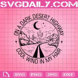 On A Dark Desert Highway Cool Wind In My Hair Svg
