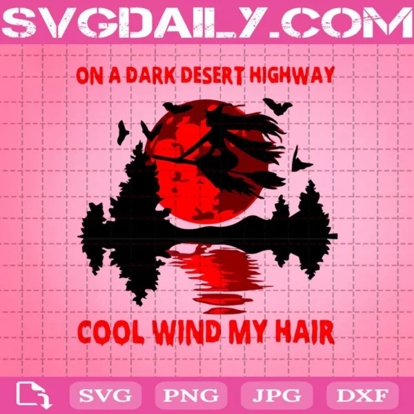 On A Dark Desert Highway Cool Wind In My Hair Svg