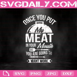 Once You Put My Meat In Your Mouth Svg