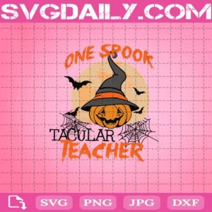One Spook Tacular Teacher Svg