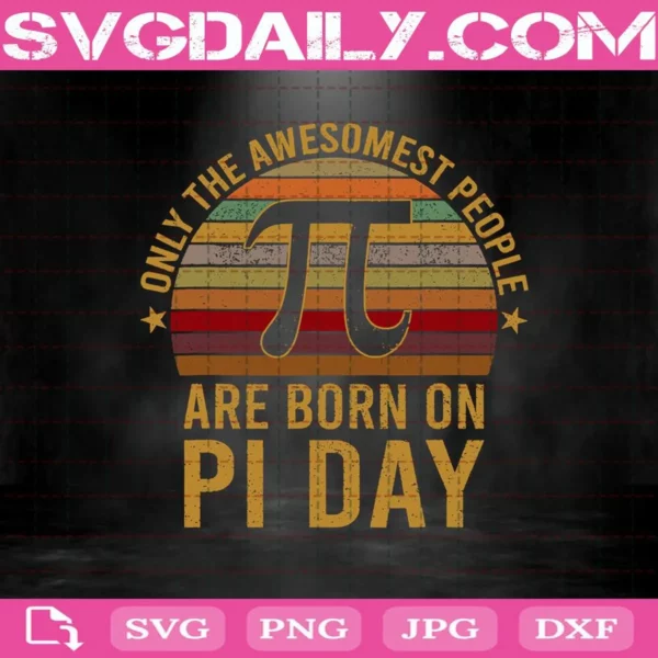 Only The Awesomest People Are Born On Pi Day Svg