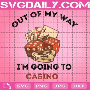 Out Of My Way Im Going To Casino Lovers