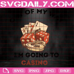 Out Of My Way Im Going To Casino Lovers