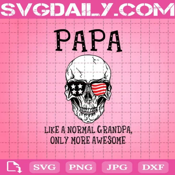 Papa Like A Normal Grandpa Only More Awesome Svg
