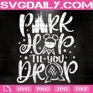 Park Hop Til You Drop Svg