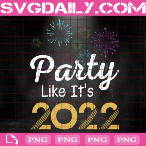 Party Like It's 2022 Png