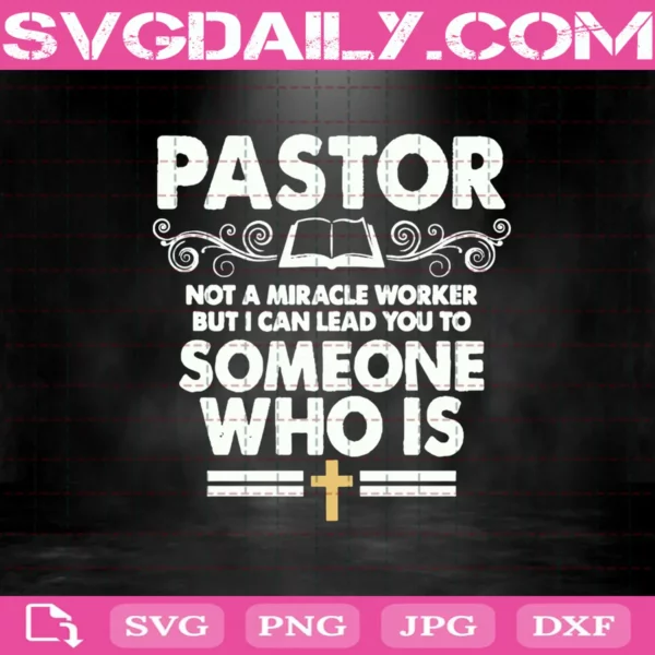 Pastor Not A Miracle Worker But I Can Lead You To Someone Who Is Svg