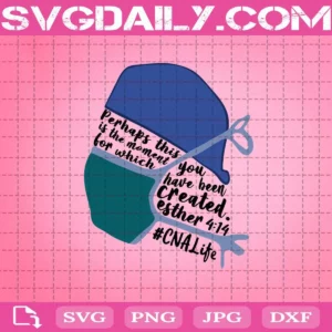 Perhaps This Is The Moment For Which You Have Been Created Nurse Svg