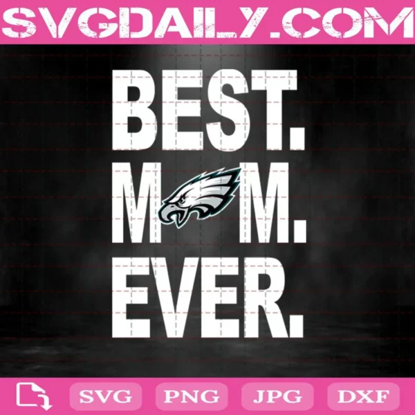 Philadelphia Eagles Best Mom Ever Svg