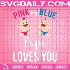 Pink Or Blue Papa Love You
