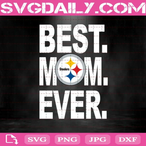 Pittsburgh Steelers Best Mom Ever Svg