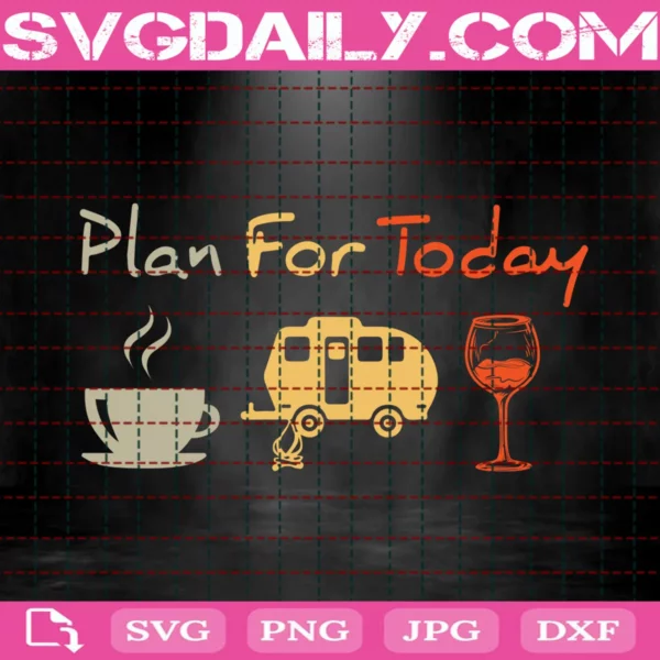 Plan For Today Coffee Car Wine Svg