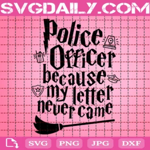 Police Officer Because My Letter Never Came Svg