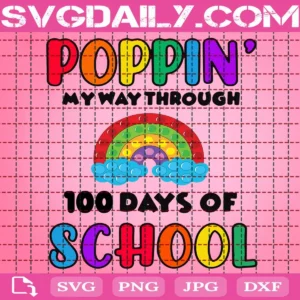 Poppin’ My Way Through 100 Days Of School Svg