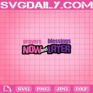 Prayers Now And Blessing Later Svg