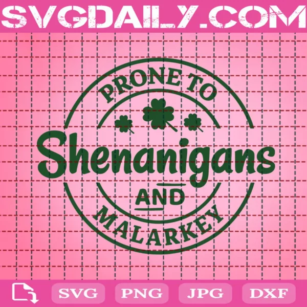 Prone To Shenanigans And Malarkey Svg
