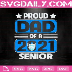 Proud Dad Of A 2021 Senior Svg