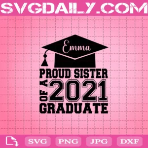 Proud Sister Of A 2021 Graduate Svg