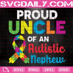 Proud Uncle Of An Autistic Nephew Svg