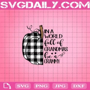 Pumpkin In A World Full Of Crandmas Be A Grammy Svg