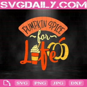 Pumpkin Spice For Life Svg