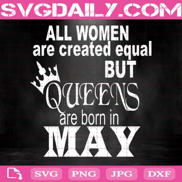 Queens Are Born In May Svg