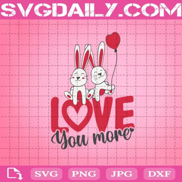 Rabbit Love You More Valentines Day Svg