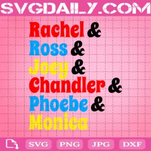Rachel Rose Joey Chandler Phoebe Monica Svg