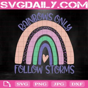 Rainbow Only Follow Storms Svg