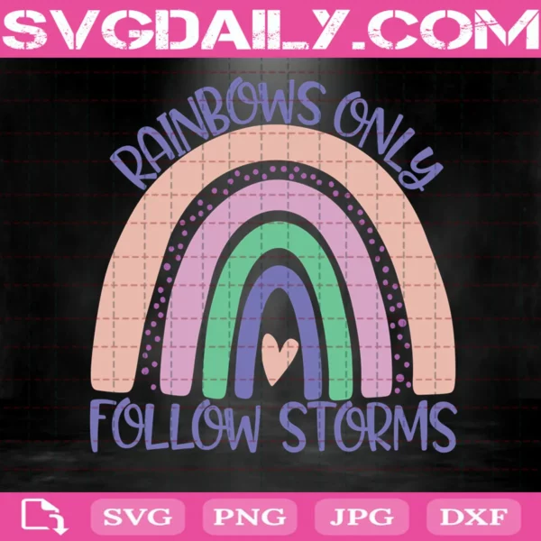 Rainbow Only Follow Storms Svg