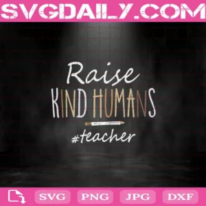 Raise Kind Humans Teacher Pencil Svg
