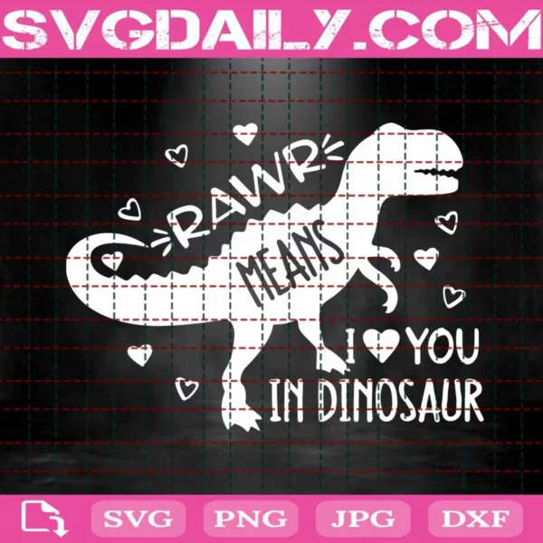 Rawr Means I Love You In Dinosaur Svg