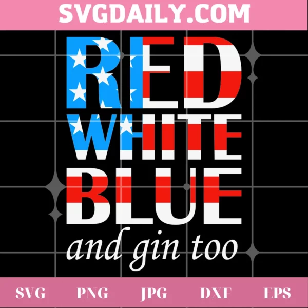 Red White Blue And Gin Too Svg