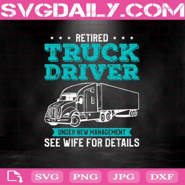 Retired Truck Driver Under New Management Svg