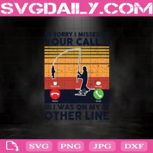 Retro Fishing Sorry I Missed Your Call I Was On My Other Line Svg