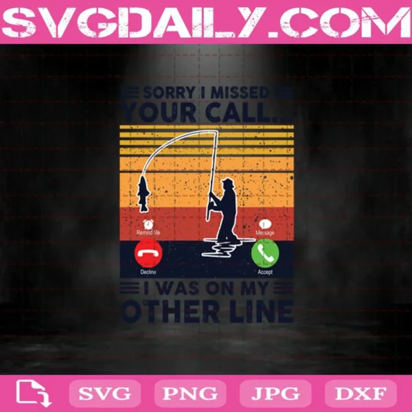 Retro Fishing Sorry I Missed Your Call I Was On My Other Line Svg