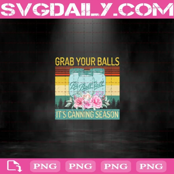 Retro Grab Your Balls It's Canning Season Funny Vintage Flowers Png