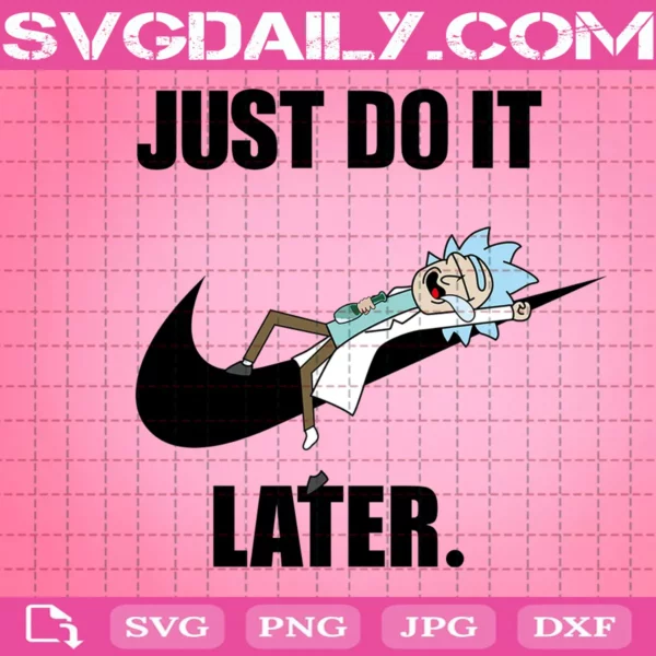 Rick Sanchez Nike Just Do It Later Svg