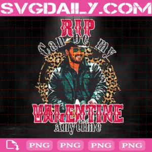 Rip Can Be My Valentine Any Time Png