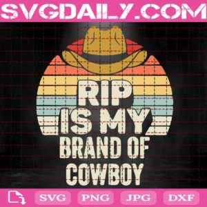 Rip Is My Brand Of Cowboy Yellowstone Svg
